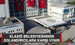 Elazığ Belediyesinden Dolandırıcılara Karşı Uyarı