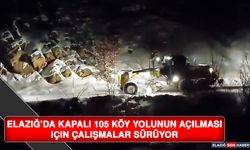 Elazığ’da Kapalı 105 Köy Yolunun Açılması İçin Çalışmalar Sürüyor