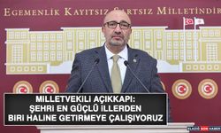 Milletvekili Açıkkapı: Şehri En Güçlü İllerden Biri Haline Getirmeye Çalışıyoruz