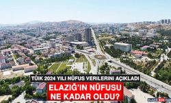 Elazığ’ın 2024 Yılı Nüfusu Belli Oldu!