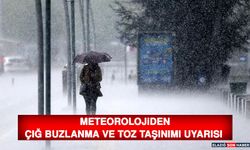 Meteorolojiden Çığ Buzlanma ve Toz Taşınımı Uyarısı