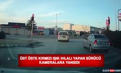 Üst Üste Kırmızı Işık İhlali Yapan Sürücü Kameralara Yansıdı