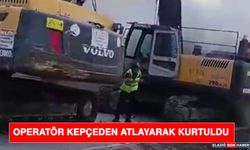 Operatör Kepçeden Atlayarak Kurtuldu