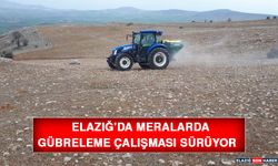 Elazığ'da Meralarda Gübreleme Çalışması Sürüyor