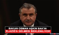 Bakan Osman Aşkın Bak'ın Elazığ'a Gelmesi Bekleniliyor