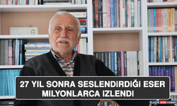 27 Yıl Sonra Seslendirdiği Eser Milyonlarca İzlendi