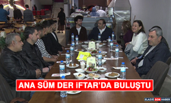 Ana Süm Der İftar’da Buluştu