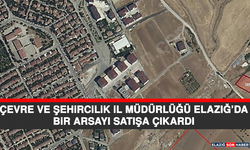 Çevre ve Şehircilik İl Müdürlüğü Elazığ’da Bir Arsayı Satışa Çıkardı