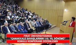 Fırat Üniversitesinde “Çanakkale Savaşlarının 110. Yıl Dönümü” Konulu Konferans Düzenlendi