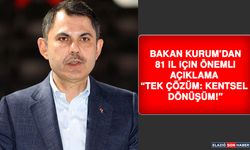 Bakan Kurum’dan 81 İl İçin Önemli Açıklama “Tek Çözüm: Kentsel Dönüşüm!”