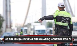 65 Bin 179 Şahıs Ve 44 Bin 946 Araç Kontrol Edildi