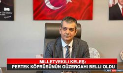 Milletvekili Keleş: Pertek Köprüsünün Güzergahı Belli Oldu