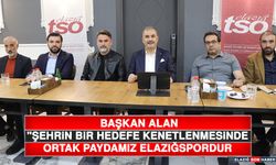 Başkan Alan "Şehrin Bir Hedefe Kenetlenmesinde Ortak Paydamız Elazığspordur"