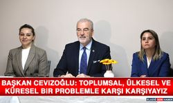 Başkan Cevizoğlu: Toplumsal, Ülkesel Ve Küresel Bir Problemle Karşı Karşıyayız