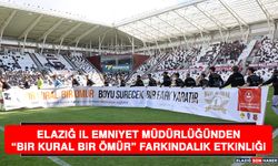 Elazığ İl Emniyet Müdürlüğünden “Bir Kural Bir Ömür” Farkındalık Etkinliği