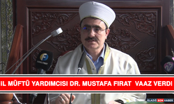 İl Müftü Yardımcısı Dr. Mustafa Fırat Vaaz Verdi