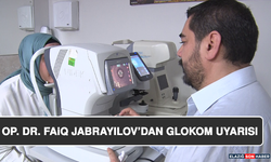 Op. Dr. Faiq Jabrayılov’dan Glokom Uyarısı