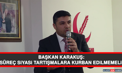 Başkan Karakuş: Süreç Siyasi Tartışmalara Kurban Edilmemeli