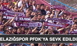 Elazığspor PFDK’ya Sevk Edildi