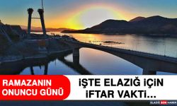 Ramazan’ın Onuncu Gününde Elazığ’da İftar Vakti Saat Kaçta?