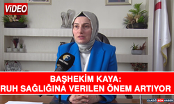 Başhekim Kaya: Ruh Sağlığına Verilen Önem Artıyor