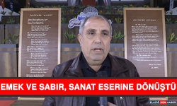 Emek ve Sabır, Sanat Eserı̇ne Dönüştü