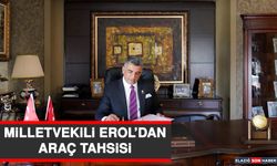 Milletvekili Erol’dan Araç Tahsisi