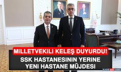 Milletvekili Keleş Duyurdu! SSK Hastanesinin Yerine Yeni Hastane Müjdesi