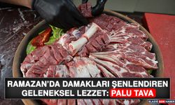 Ramazan’da Damakları Şenlendiren Geleneksel Lezzet: Palu Tava