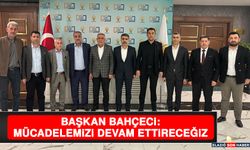 Başkan Bahçeci: Mücadelemizi Devam Ettireceğiz