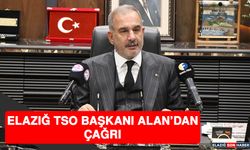 Elazığ TSO Başkanı Alan’dan Çağrı