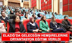 Elazığ’da Geleceğin Hemşirelerine Oryantasyon Eğitimi Verildi