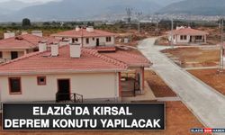 Elazığ'da Kırsal Deprem Konutu Yapılacak