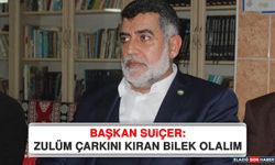 Başkan Suiçer: Zulüm Çarkını Kıran Bilek Olalım