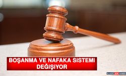 Boşanma ve Nafaka Sistemi Değişiyor