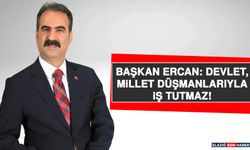 Başkan Ercan: Devlet, Millet Düşmanlarıyla İş Tutmaz!