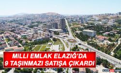 Milli Emlak Elazığ’da 9 Taşınmazı Satışa Çıkardı