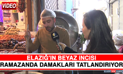 Elazığ’ın Beyaz İncisi Ramazanda Damakları Tatlandırıyor