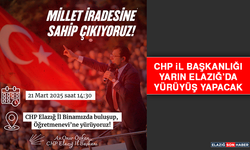 CHP İl Başkanlığı Yarın Elazığ’da Yürüyüş Yapacak