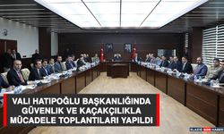 Vali Hatipoğlu Başkanlığında Güvenlik ve Kaçakçılıkla Mücadele Toplantıları Yapıldı
