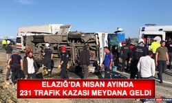 Elazığ’da Nisan Ayında 231 Trafik Kazası Meydana Geldi