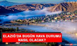 19 Mayıs’ta Elazığ’da Hava Durumu Nasıl Olacak?