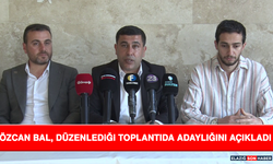 Özcan Bal, Düzenlediği Toplantıda Adaylığını Açıkladı