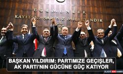 Başkan Yıldırım: Partimize Geçişler, AK Parti’nin Gücüne Güç Katıyor