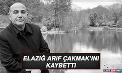 Elazığ Arif Çakmak’ını Kaybetti