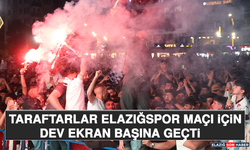 Taraftarlar Elazığspor Maçı İçin Dev Ekran Başına Geçti