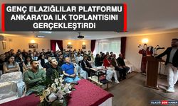 Genç Elazığlılar Platformu Ankara’da İlk Toplantısını Gerçekleştirdi