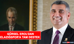 Gürsel Erol’dan Elazığspor’a Tam Destek