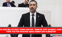 Elazığ Milletvekili Semih Işıkver, TBMM’de Arif Çakmak’ı Andı: “Türk Kültür Hayatına Eşsiz Hizmetleri Olmuştur”