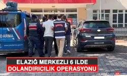 Elazığ Merkezli 6 İlde Dolandırıcılık Operasyonu